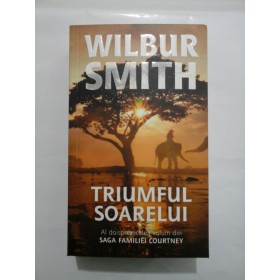   TRIUMFUL  SOARELUI  -  WILBUR  SMITH